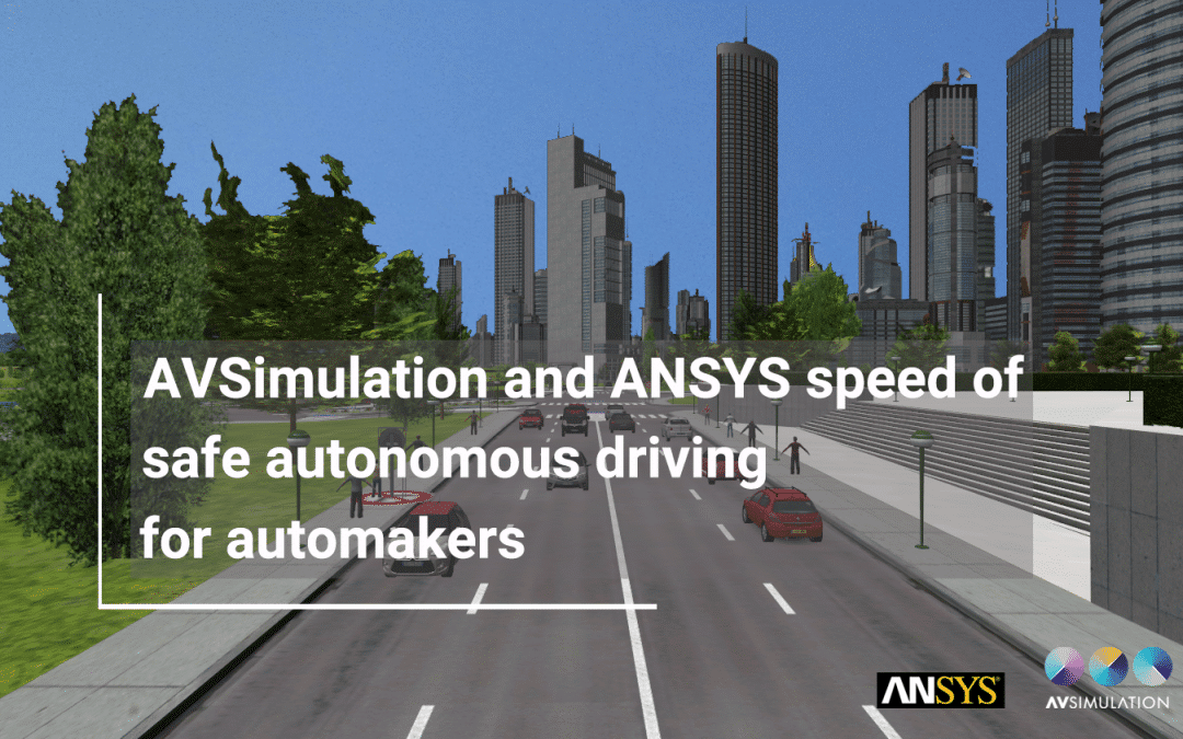 AVSimulation and ANSYS development of safe autonomous driving