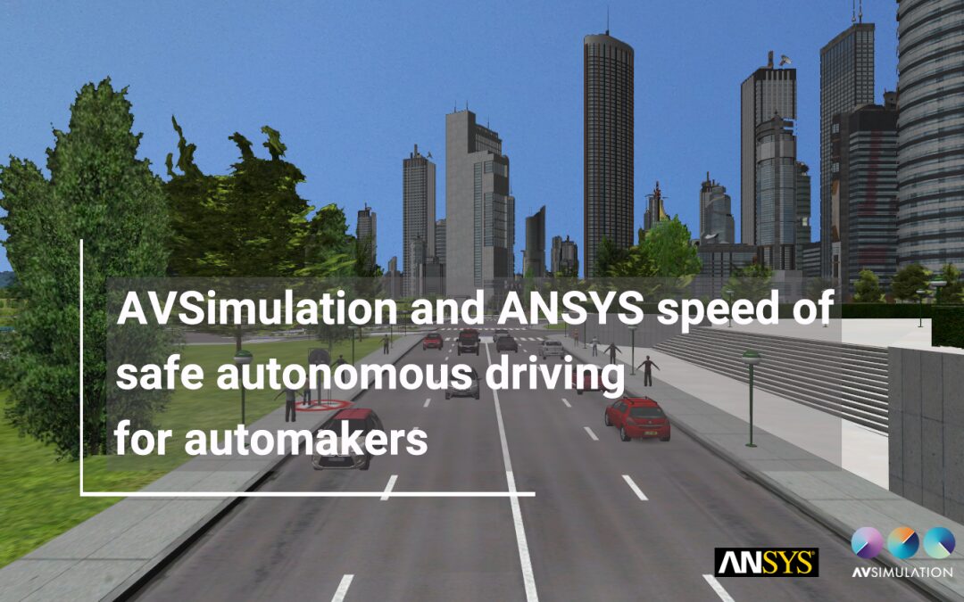 AVSimulation et ANSYS, le développement rapide de la conduite autonome et sécurisée pour les constructeurs automobile